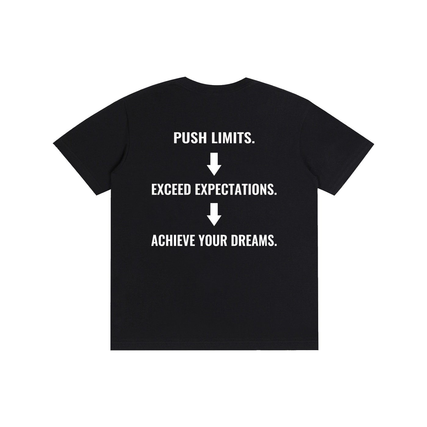 Back of the black H1 “Achieve Your Dreams” t-shirt, with “PUSH LIMITS.”, “EXCEED EXPECTATIONS.” and “ACHIEVE YOUR DREAMS.” stacked in white block capitals and joined by downward arrows